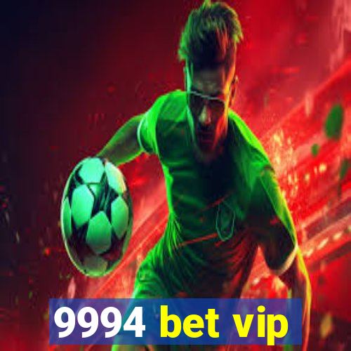 9994 bet vip